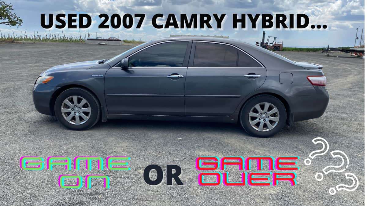 Did I Make A Mistake Buying A 2007 Toyota Camry Hybrid?